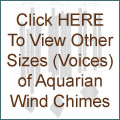 Click HERE To View Other Sizes (Voices) of Aquarian Wind Chimes