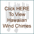 Click HERE To View Hawaiian Wind Chimes