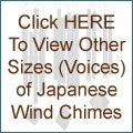 Click HERE To View Other Sizes (Voices) of Japanese Wind Chimes