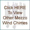 Click HERE To View Other Mezzo Wind Chimes